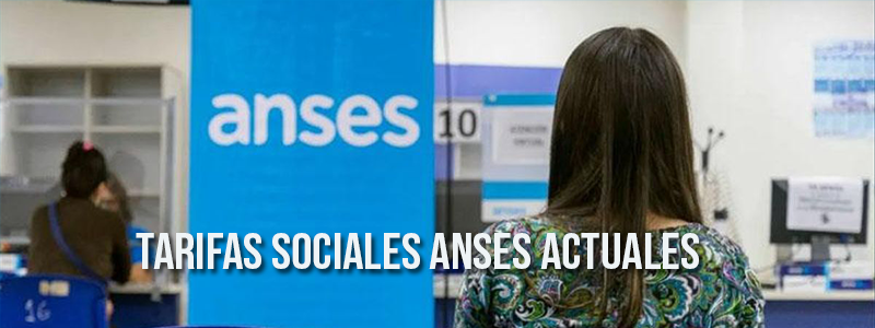Tarifas sociales ANSES Actuales